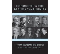 Christopher Dyment Conducting the Brahms Symphonies (Copertina rigida)