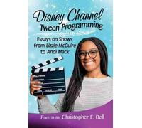 Christopher E. Bell Disney Channel Tween Programming (Tascabile)