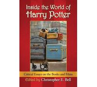 Christopher E. Bell Inside the World of Harry Potter (Tascabile)