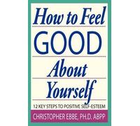 Christopher E E How To Feel Good About Yourself12 Key Steps to Pos (Tascabile)