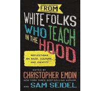 Christopher Emdin Sam Seidel From White Folks Who Teach in the Hood (Tascabile)