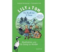 Christopher End Lily & Tom - Die Kraft der 5 Tiere: Meditation und (Tascabile)