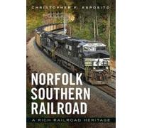 Christopher Esposi Norfolk Southern Railroad: A Rich Railroad Herita (Tascabile)