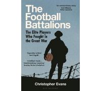 Christopher Evans The Football Battalions (Copertina rigida)
