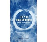 Christopher Ferreira The Sun Underground & All The Colors In Betwee (Tascabile)