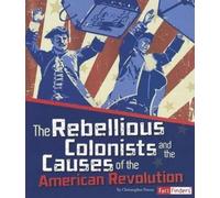 Christopher For The Rebellious Colonists and the Causes of th (Copertina rigida)