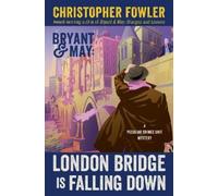 Christopher Fowle Bryant & May: London Bridge Is Falling Dow (Copertina rigida)