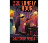 Christopher Fowler Bryant & May: The Lonely Hour (Copertina rigida)
