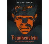Frankenstein: The First Two Hundred Years by Frayling, Christopher