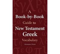 Christopher Fre A Book-By-Book Guide to New Testament Greek Vocabul (Tascabile)