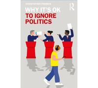 Christopher Freiman Why It's OK to Ignore Politics (Tascabile) Why It's OK