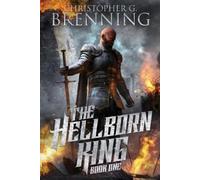 Christopher G Brenning The Hellborn King (Tascabile) Hellborn King Saga
