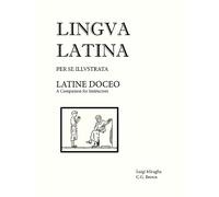 Christopher G. Brown Luigi Miraglia Lingua Latina - Latine Doceo (Tascabile)