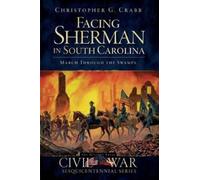 Christopher G. Crabb Facing Sherman in South Carolina (Tascabile)