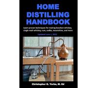 Christopher G Yorke M Ed Home Distilling Handbook (Tascabile) Distilling Books