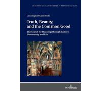 Christopher Garbowski Truth, Beauty, and the Common Good (Copertina rigida)