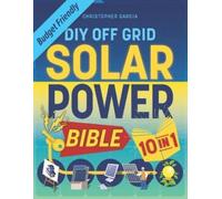 Christopher Garcia Off-Grid Solar Power Bible 10 in 1 (Tascabile)