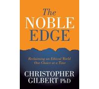 Christopher Gilbert PhD The Noble Edge (Tascabile)