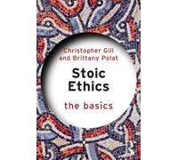 Christopher Gill Brittany Polat Stoic Ethics: The Basics (Tascabile) Basics