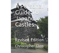 Christopher Gle A Personal Guide To Japanese Castles: Revised Editio (Tascabile)