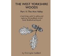Christopher Goddar The West Yorkshire Woods - Part 2: The Aire Valle (Tascabile)