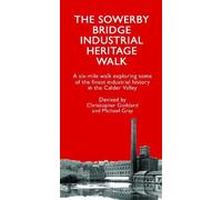 Christopher Goddard The Sowerby Bridge Industrial Heritage Walk (Tascabile)