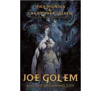 Christopher Golden Joe Golem and the Drowning City (Tascabile)