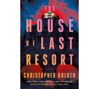 Christopher Golden The House of Last Resort (Copertina rigida)
