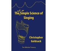 Christopher Goldsack The Simple Science of Singing (Tascabile)