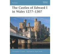 Christopher Gravett The Castles of Edward I in Wales 1277-1307 (Tascabile)