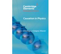 Christopher Gregory Weaver Causation in Physics (Tascabile)
