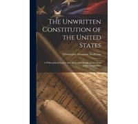Christopher Gustavus The Unwritten Constitution of the Unite (Copertina rigida)