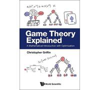 Christopher H G Game Theory Explained: A Mathematical Introdu (Copertina rigida)