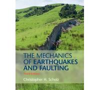 Christopher H. Scholz The Mechanics of Earthquakes and Faulting (Tascabile)