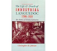 Christopher H. The Life and Death of Industrial Languedoc, 1 (Copertina rigida)