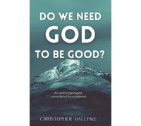 Christopher Hal Do We Need God To Be Good? An Anthropologist Conside (Tascabile)