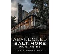 Christopher Hall Abandoned Baltimore (Tascabile) Abandoned