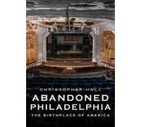 Christopher Hall Abandoned Philadelphia (Tascabile)