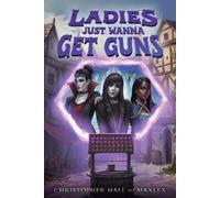 Christopher Hall Maxlex Ladies Just Wanna Get Guns (Tascabile)