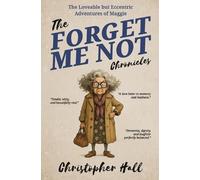 Christopher Hall The Forget Me Not Chronicles (Tascabile) Humour in Humanity