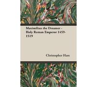 Christopher Har Maximilian The Dreamer - Holy Roman Emperor 1459-151 (Tascabile)