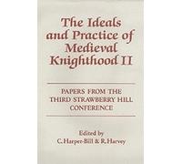 Christopher Har The Ideals and Practice of Medieval Knighthoo (Copertina rigida)