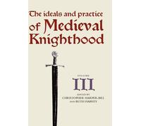 Christopher Har The Ideals and Practice of Medieval Knighthoo (Copertina rigida)