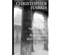 Christopher Har The IRE Approach(TM) Past-Life Regression and Imager (Tascabile)