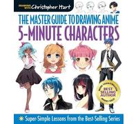 Christopher Har The Master Guide to Drawing Anime: 5-Minute Characte (Tascabile)