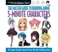 Christopher Har The Master Guide to Drawing Anime: 5-Minute Characte (Tascabile)