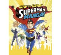 Christopher Harbo How to Draw Superman Manga (Tascabile) Manga Drawing with DC