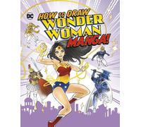 Christopher Harbo How to Draw Wonder Woman Manga (Copertina rigida)