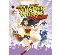 Christopher Harbo How to Draw Wonder Woman Manga (Tascabile)
