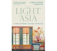 The Light of Asia: A History of Western Fascination with the East